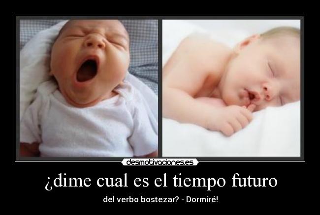 ¿dime cual es el tiempo futuro -