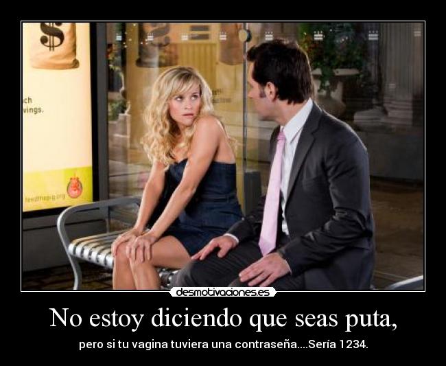 No estoy diciendo que seas puta, - 