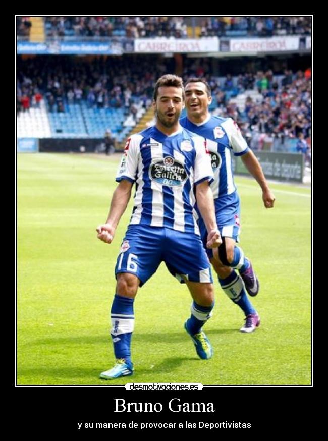 Bruno Gama - y su manera de provocar a las Deportivistas