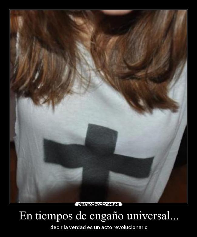 En tiempos de engaño universal... -