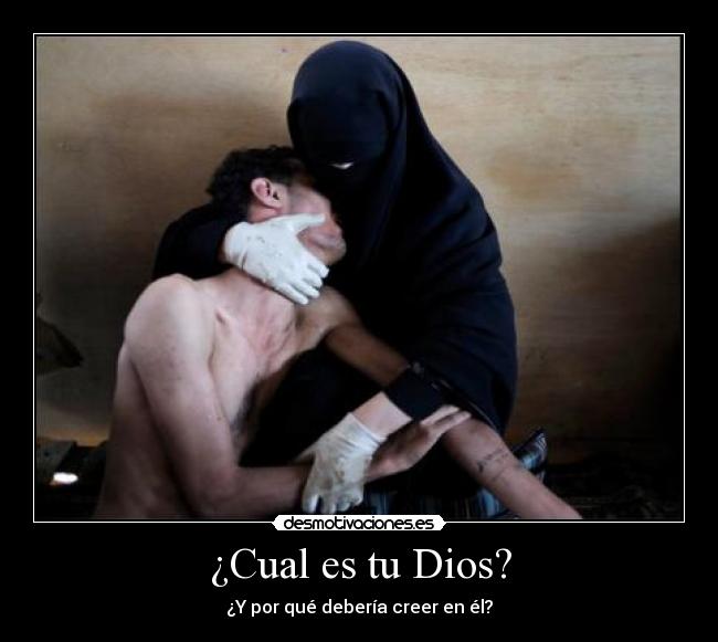 ¿Cual es tu Dios? - ¿Y por qué debería creer en él?