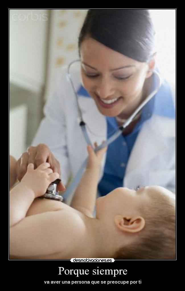 Porque siempre - va aver una persona que se preocupe por ti