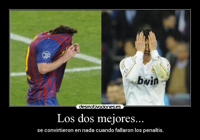 Los dos mejores... - se convirtieron en nada cuando fallaron los penaltis.