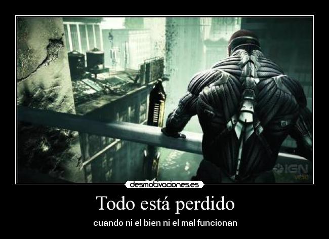 Todo está perdido - cuando ni el bien ni el mal funcionan