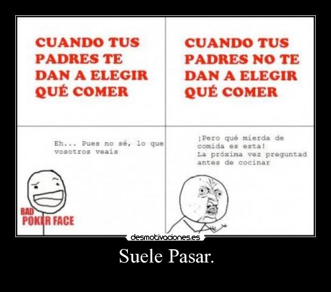 Suele Pasar. -