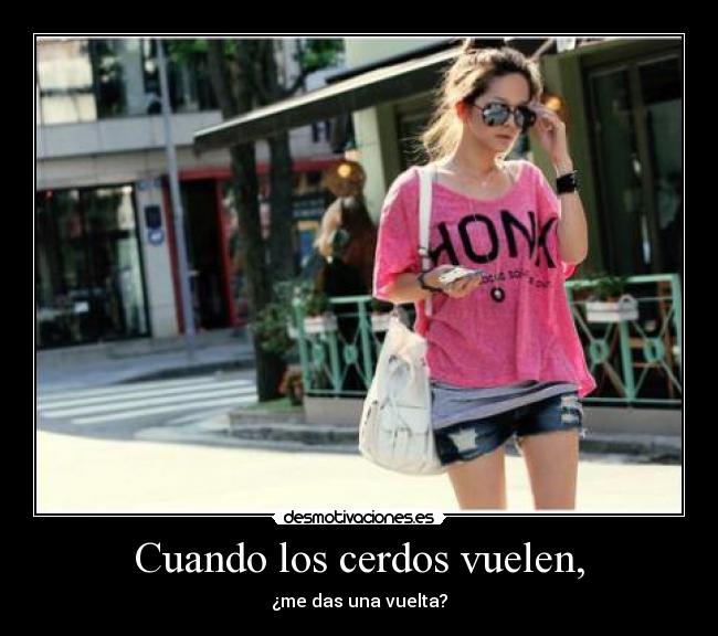 Cuando los cerdos vuelen, - 