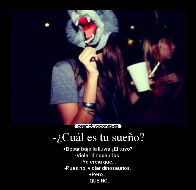 -¿Cuál es tu sueño? -