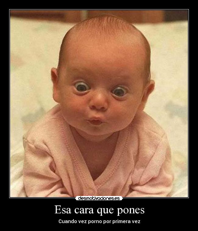 Esa cara que pones -