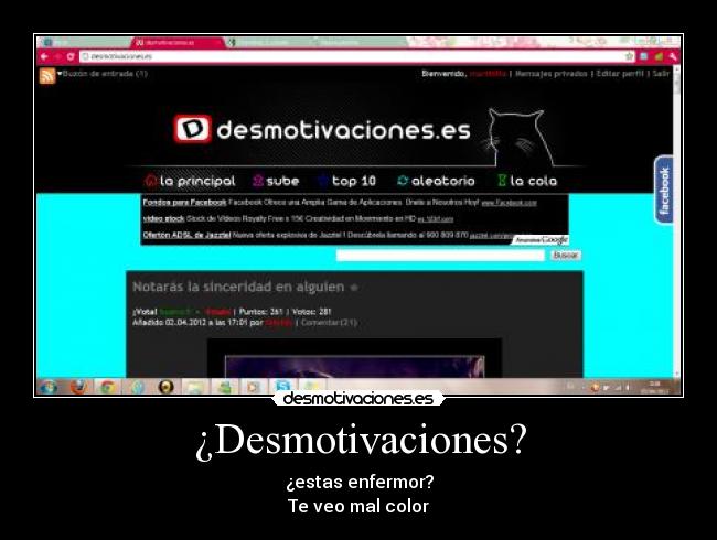 ¿Desmotivaciones? - ¿estas enfermor?
Te veo mal color