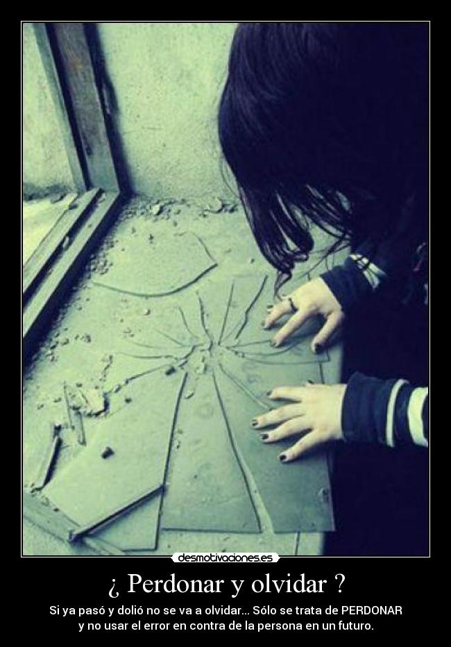 ¿ Perdonar y olvidar ? - 
