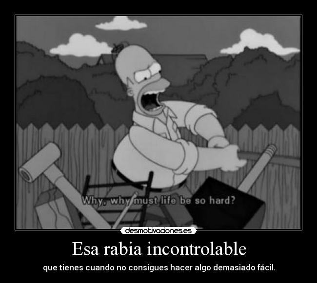 Esa rabia incontrolable -
