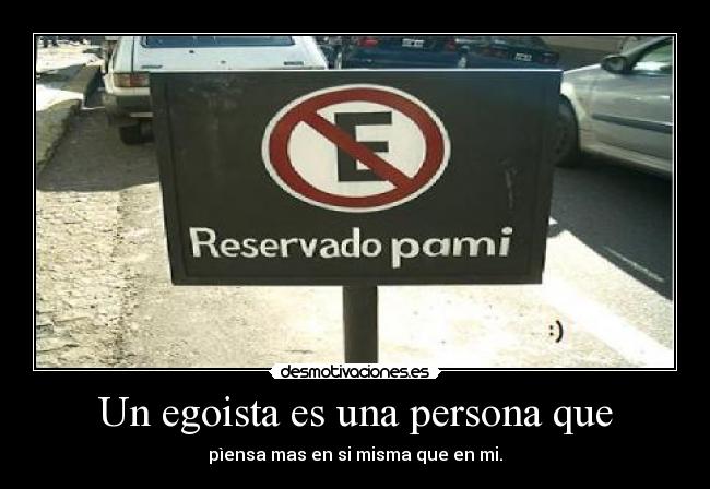 Un egoista es una persona que - 