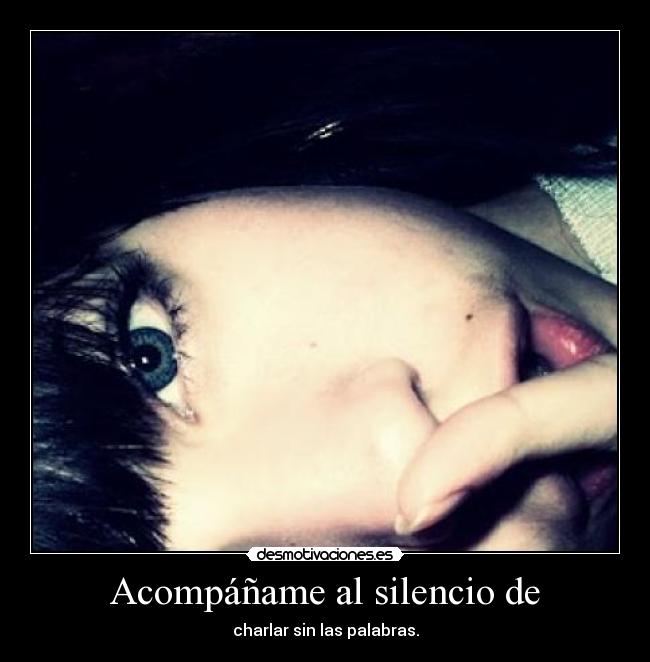 Acompáñame al silencio de - charlar sin las palabras.