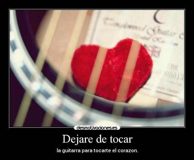 Dejare de tocar - la guitarra para tocarte el corazon.