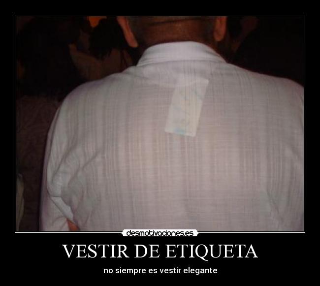 VESTIR DE ETIQUETA - no siempre es vestir elegante