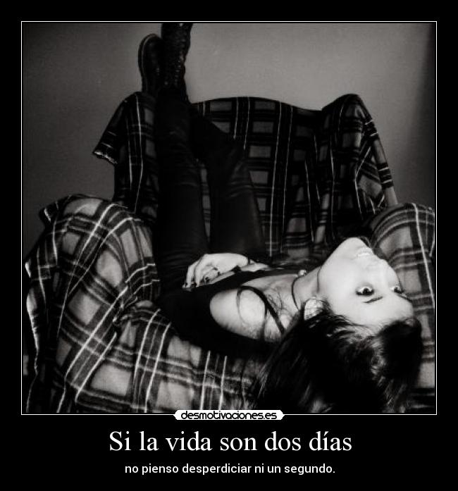 Si la vida son dos días -
