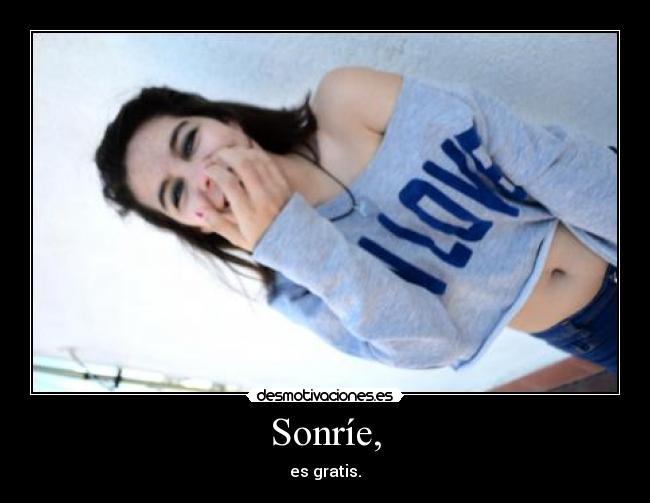 Sonríe, -