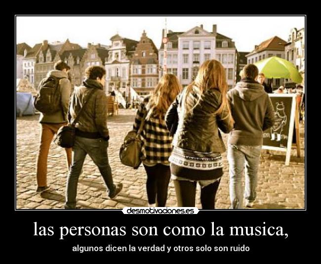 las personas son como la musica, - 