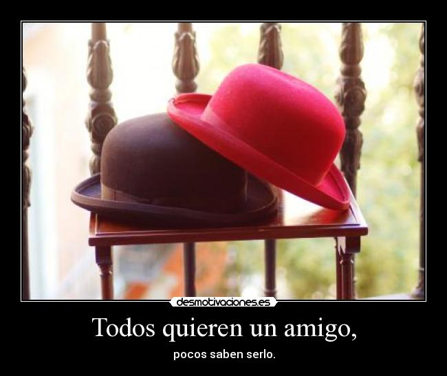 Todos quieren un amigo, -