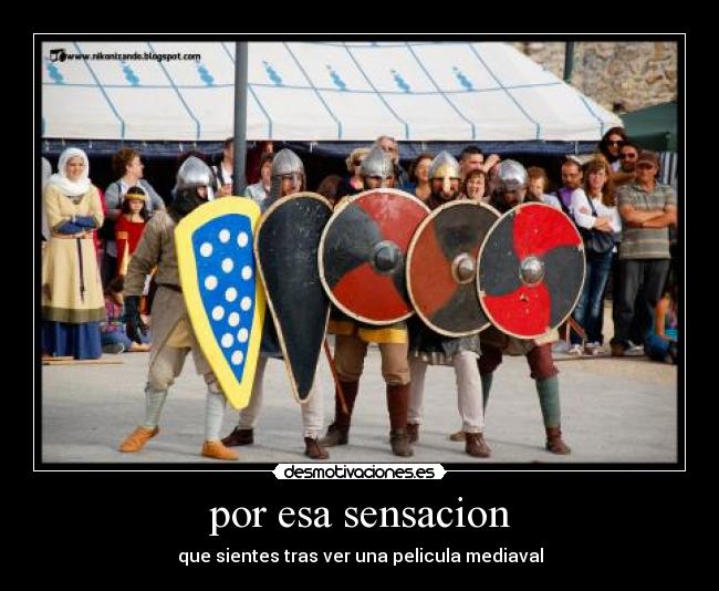 por esa sensacion - que sientes tras ver una pelicula mediaval