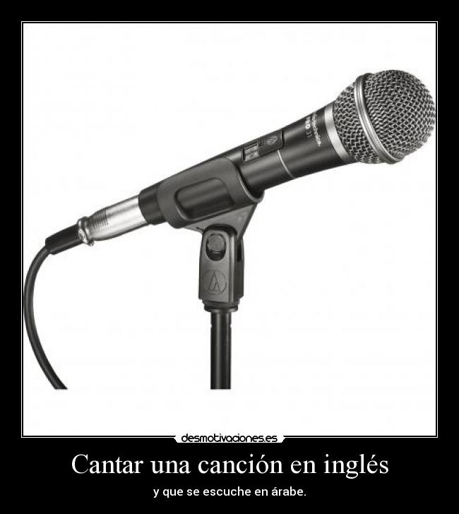 Cantar una canción en inglés - y que se escuche en árabe.