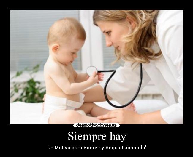 Siempre hay - Un Motivo para Sonreír y Seguir Luchando