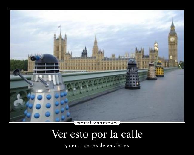 Ver esto por la calle - y sentir ganas de vacilarles