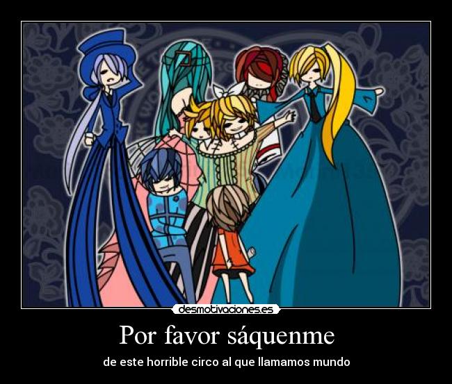 Por favor sáquenme -