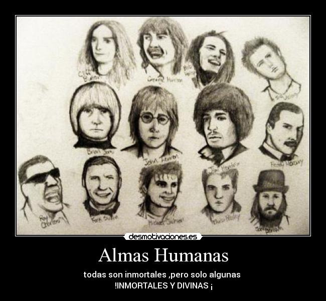 Almas Humanas - todas son inmortales ,pero solo algunas
!INMORTALES Y DIVINAS ¡