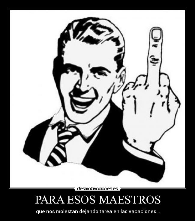PARA ESOS MAESTROS -