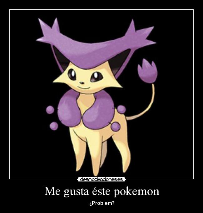 Me gusta éste pokemon - ¿Problem?