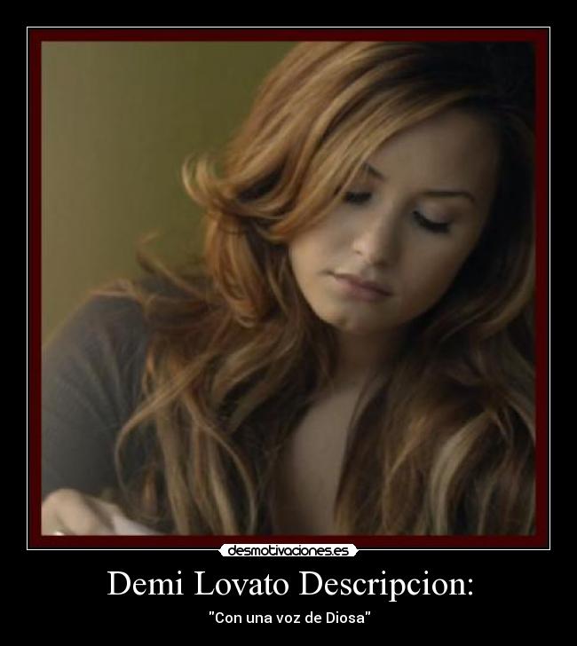 Demi Lovato Descripcion: - Con una voz de Diosa