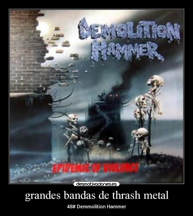 grandes bandas de thrash metal - 48# Demmolition Hammer