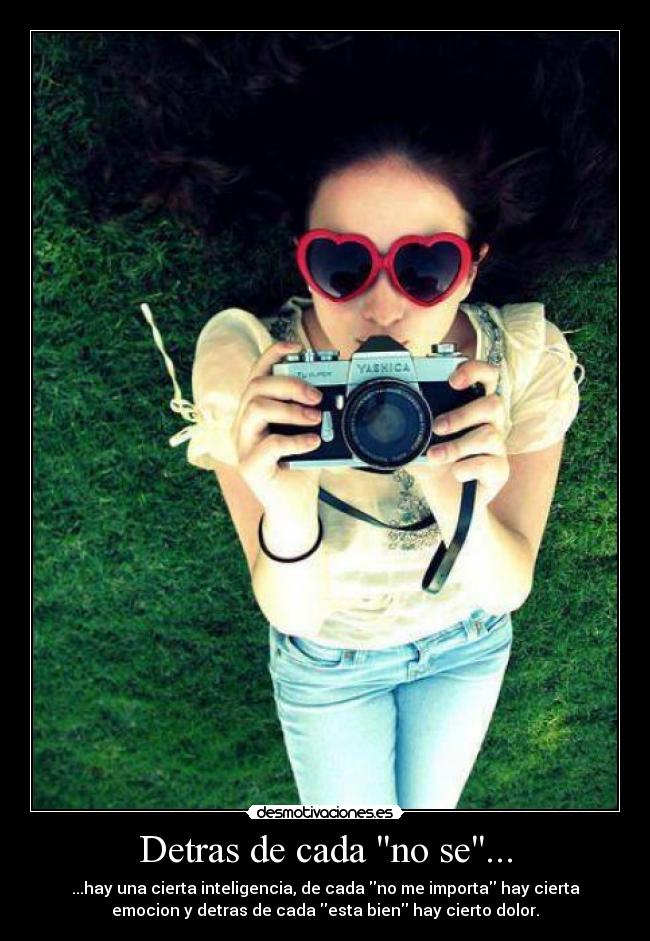Detras de cada no se... -