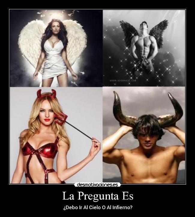 La Pregunta Es - ¿Debo Ir Al Cielo O Al Infierno?