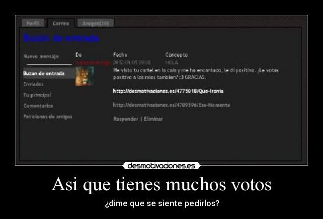 Asi que tienes muchos votos - ¿dime que se siente pedirlos?