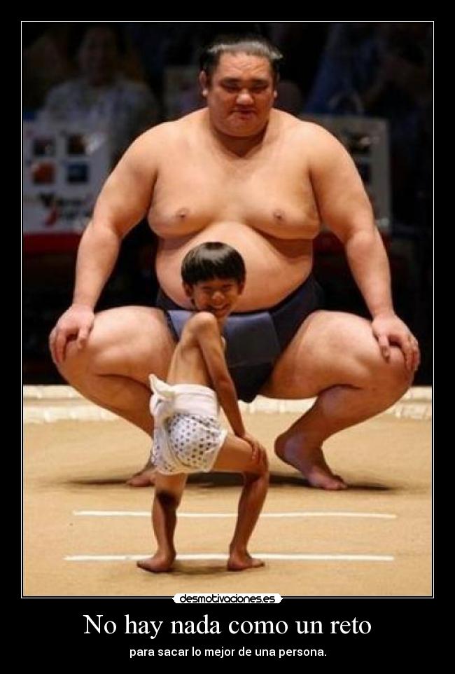 No hay nada como un reto - para sacar lo mejor de una persona.