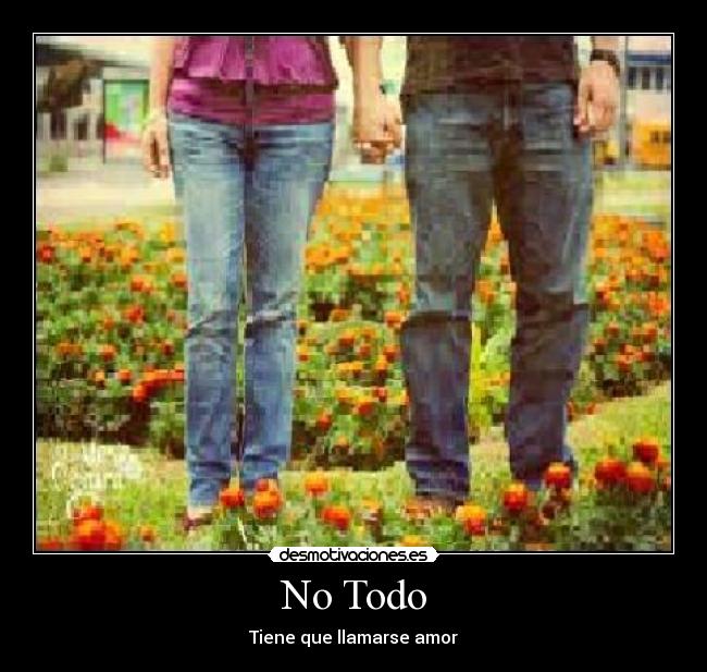 No Todo - Tiene que llamarse amor