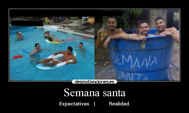 Semana santa - Expactativas | Realidad.