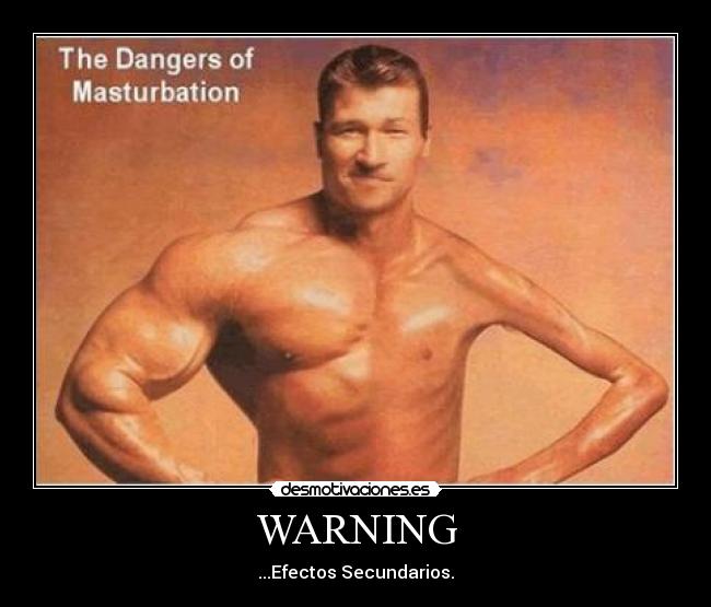 WARNING - ...Efectos Secundarios.
