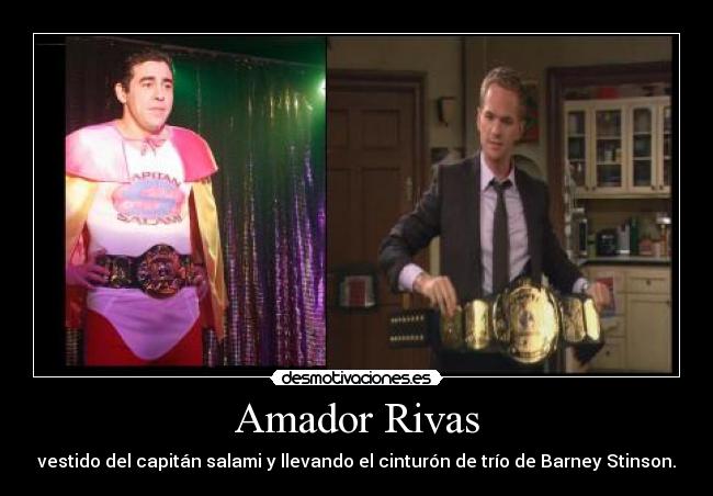 Amador Rivas - vestido del capitán salami y llevando el cinturón de trío de Barney Stinson.