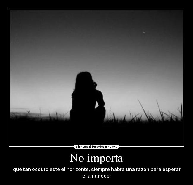 No importa -
