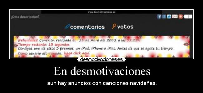 En desmotivaciones - aun hay anuncios con canciones navideñas.