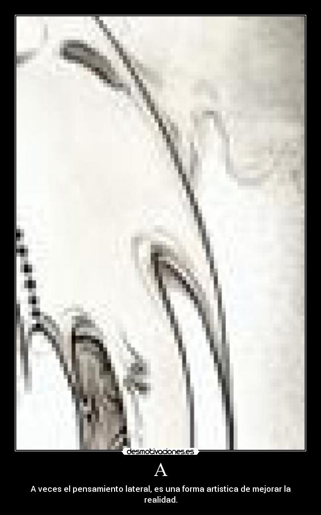 carteles veces pensamiento lateral una forma mejorar realidad desmotivaciones