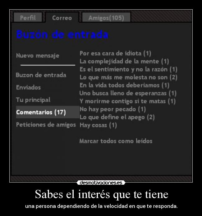 Sabes el interés que te tiene - una persona dependiendo de la velocidad en que te responda.