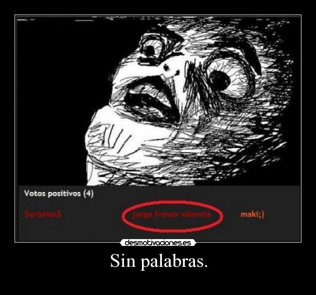 Sin palabras. -