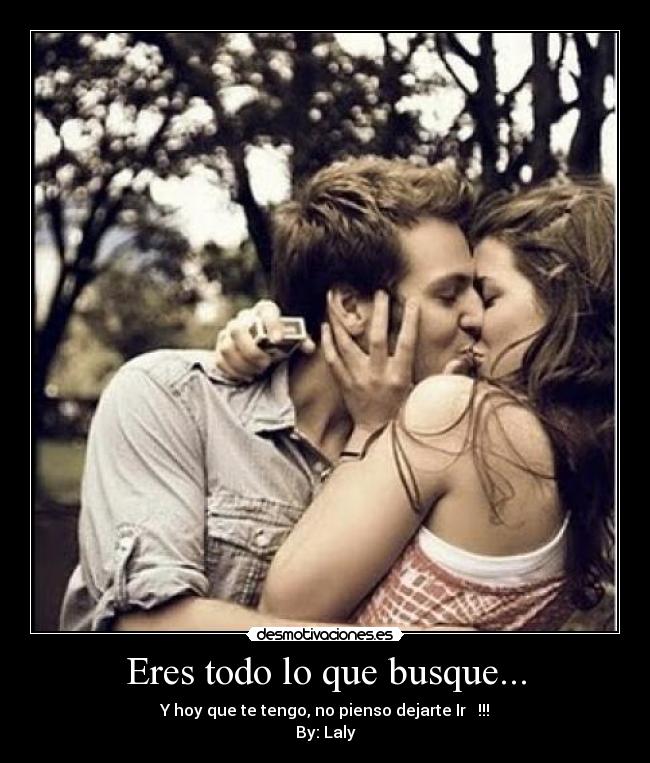 Eres todo lo que busque... -