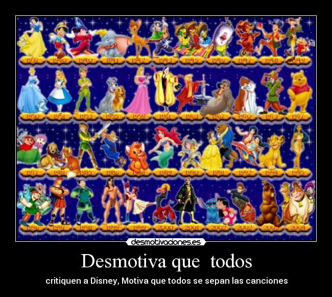Desmotiva que  todos - critiquen a Disney, Motiva que todos se sepan las canciones