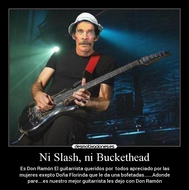 Ni Slash, ni Buckethead -