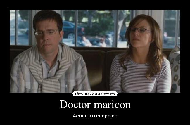Doctor maricon - Acuda  a recepcion